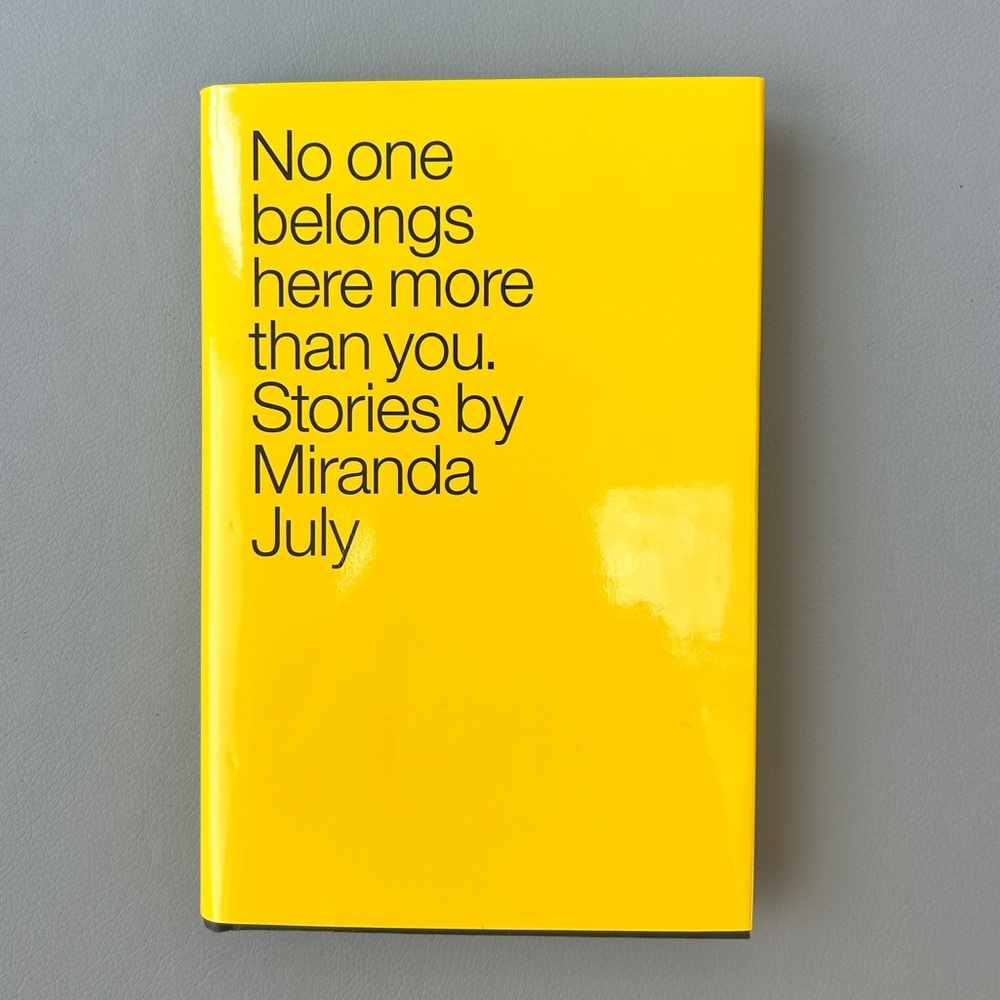 1st Edition Hardcover No One Belongs Here More Than You by Miranda July Book